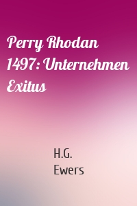 Perry Rhodan 1497: Unternehmen Exitus