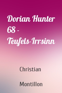 Dorian Hunter 68 - Teufels-Irrsinn