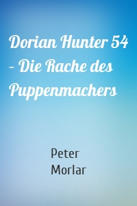 Dorian Hunter 54 – Die Rache des Puppenmachers