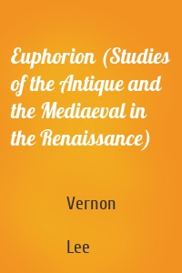 Euphorion (Studies of the Antique and the Mediaeval in the Renaissance)