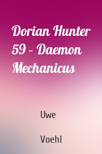 Dorian Hunter 59 – Daemon Mechanicus