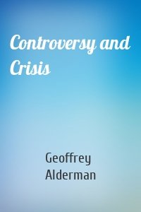 Controversy and Crisis