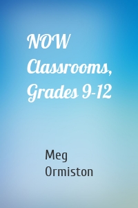 NOW Classrooms, Grades 9-12