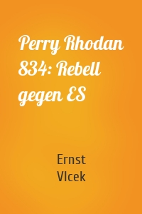 Perry Rhodan 834: Rebell gegen ES