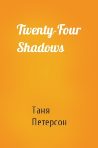 Twenty-Four Shadows