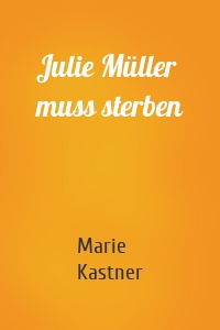 Julie Müller muss sterben