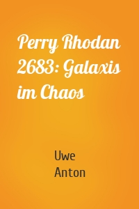 Perry Rhodan 2683: Galaxis im Chaos