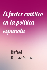 El factor católico en la política española