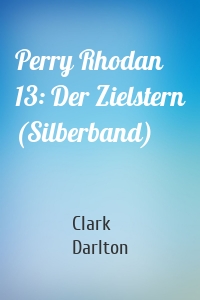 Perry Rhodan 13: Der Zielstern (Silberband)