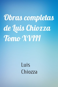 Obras completas de Luis Chiozza Tomo XVIII