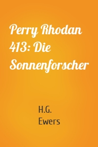 Perry Rhodan 413: Die Sonnenforscher