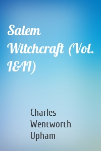 Salem Witchcraft (Vol. I&II)