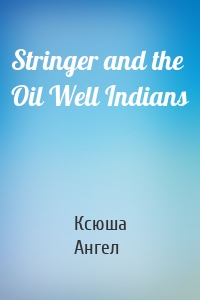 Stringer and the Oil Well Indians