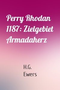Perry Rhodan 1187: Zielgebiet Armadaherz