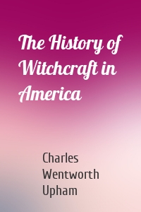 The History of Witchcraft in America