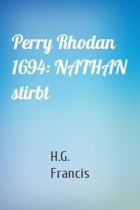 Perry Rhodan 1694: NATHAN stirbt