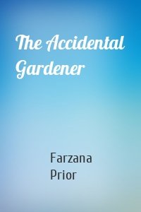 The Accidental Gardener