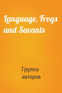 Language, Frogs and Savants