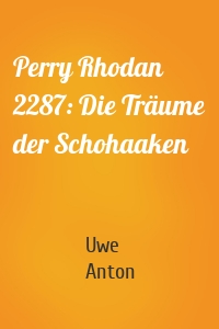 Perry Rhodan 2287: Die Träume der Schohaaken
