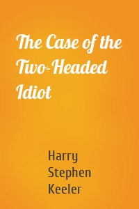 The Case of the Two-Headed Idiot