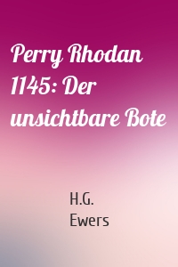 Perry Rhodan 1145: Der unsichtbare Bote