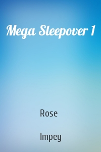 Mega Sleepover 1