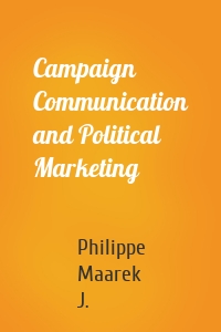 Campaign Communication and Political Marketing