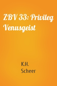 ZBV 33: Privileg Venusgeist