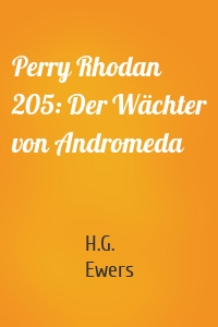 Perry Rhodan 205: Der Wächter von Andromeda