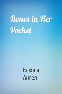 Bones in Her Pocket