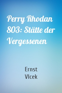 Perry Rhodan 803: Stätte der Vergessenen
