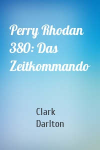 Perry Rhodan 380: Das Zeitkommando