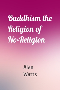 Buddhism the Religion of No-Religion