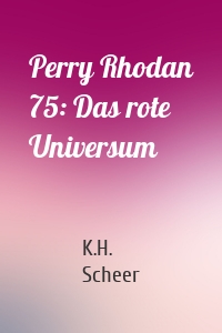 Perry Rhodan 75: Das rote Universum