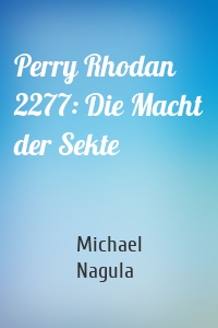 Perry Rhodan 2277: Die Macht der Sekte