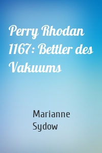 Perry Rhodan 1167: Bettler des Vakuums