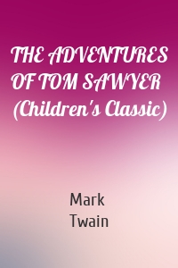 THE ADVENTURES OF TOM SAWYER (Children's Classic)