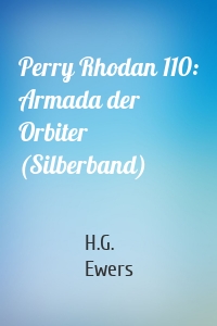 Perry Rhodan 110: Armada der Orbiter (Silberband)