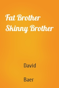 Fat Brother Skinny Brother