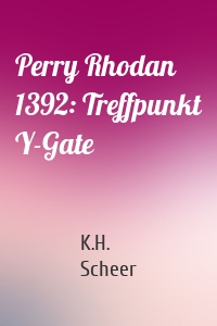 Perry Rhodan 1392: Treffpunkt Y-Gate