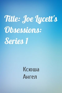 Title: Joe Lycett's Obsessions: Series 1
