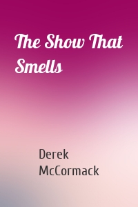 The Show That Smells