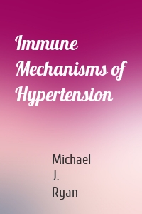 Immune Mechanisms of Hypertension