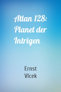 Atlan 128: Planet der Intrigen