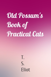 Old Possum's Book of Practical Cats