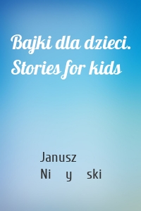 Bajki dla dzieci. Stories for kids