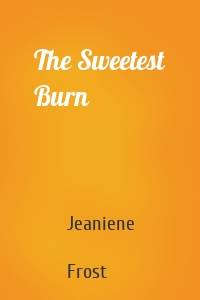 The Sweetest Burn