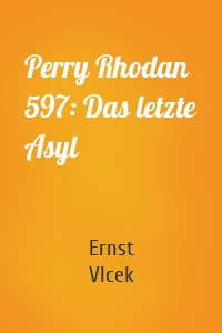 Perry Rhodan 597: Das letzte Asyl