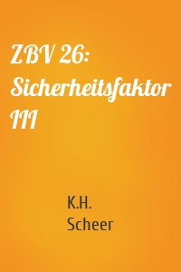 ZBV 26: Sicherheitsfaktor III
