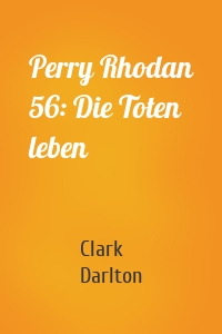Perry Rhodan 56: Die Toten leben